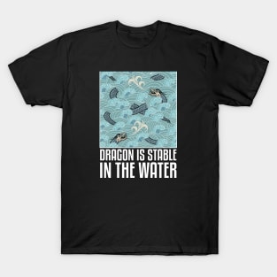 Dragon Is Stable In The Water T-Shirt